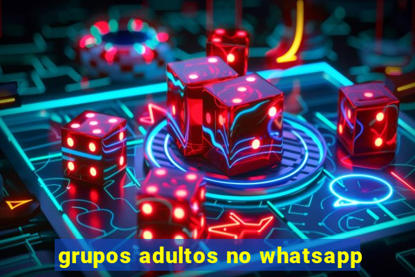 grupos adultos no whatsapp